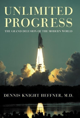 Unlimited Progress(English, Hardcover, Heffner M D Dennis Knight)