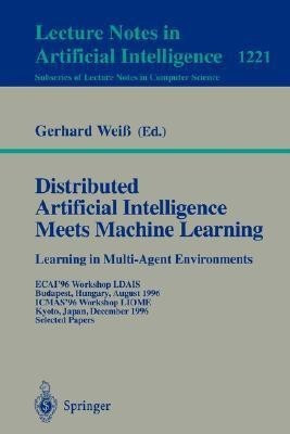Distributed Artificial Intelligence Meets Machine Learning Learning in Multi-Agent Environments(English, Paperback, unknown)
