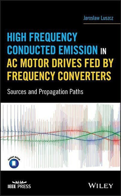 High Frequency Conducted Emission in AC Motor Drives Fed By Frequency Converters(English, Hardcover, Luszcz Jaroslaw)