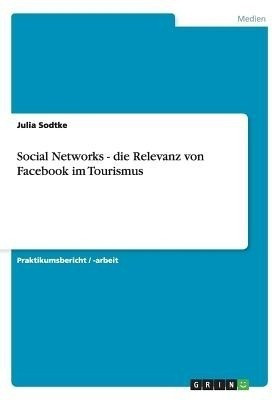 Social Networks - die Relevanz von Facebook im Tourismus(German, Paperback, Sodtke Julia)