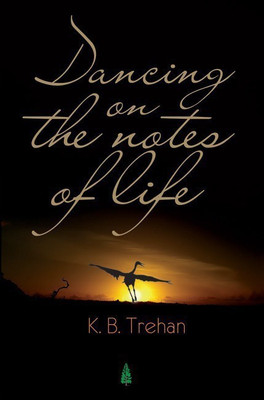 Dancing on the Notes of Life(English, Paperback, Trehan K. B.)