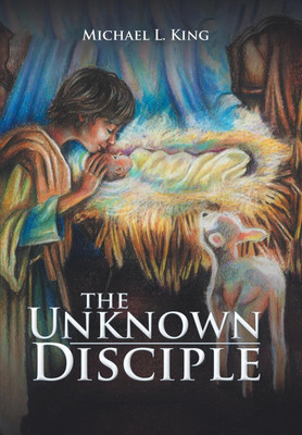 The Unknown Disciple(English, Hardcover, King Michael L)