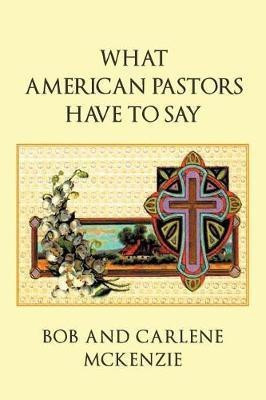 What American Pastors Have To Say(English, Paperback, McKenzie Bob)