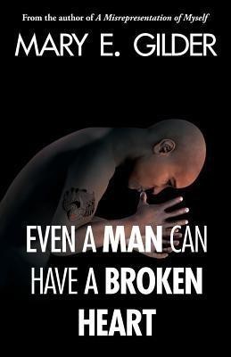 Even a Man Can Have a Broken Heart(English, Paperback, Gilder Mary Elizabeth)