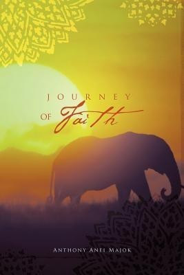 Journey of Faith(English, Paperback, Majok Anthony Anei)
