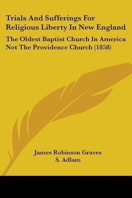 Trials And Sufferings For Religious Liberty In New England(English, Paperback, Adlam S)
