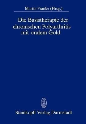 Die Basistherapie der chronischen Polyarthritis mit oralem Gold(German, Paperback, unknown)