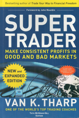 Super Trader, Expanded Edition: Make Consistent Profits in Good and Bad Markets  - Make Consistent Profits in Good and Bad Markets(English, Paperback, Tharp Van)