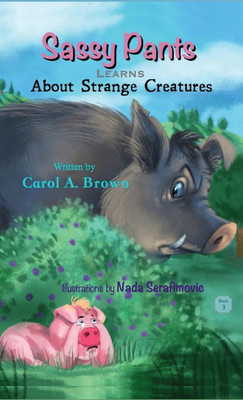 SASSY PANTS Learns About Strange Creatures(English, Hardcover, Brown Carol A)