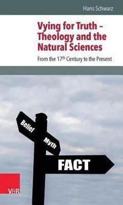 Vying for Truth -- Theology and the Natural Sciences(English, Paperback, Schwarz Hans)