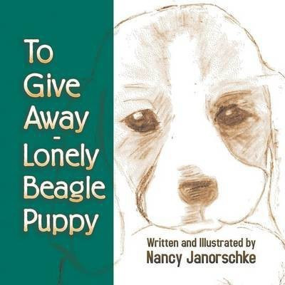 To Give Away - Lonely Beagle Puppy(English, Paperback, Janorschke Nancy)