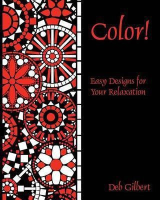 Color! Easy Designs for Your Relaxation(English, Paperback, Gilbert Deb)