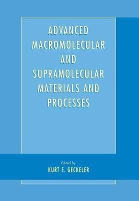 Advanced Macromolecular and Supramolecular Materials and Processes(English, Paperback, unknown)