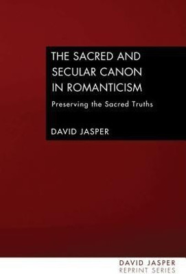 The Sacred and Secular Canon in Romanticism(English, Paperback, Jasper David Dean of the Divinity Faculty)