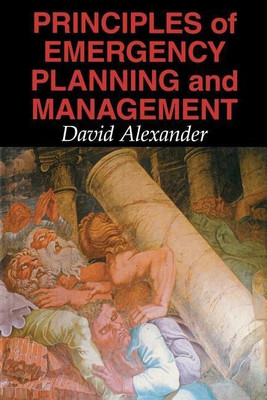 Principles of Emergency Planning and Management(English, Paperback, Alexander David Professor)