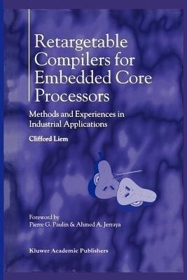 Retargetable Compilers for Embedded Core Processors(English, Paperback, Liem Clifford)