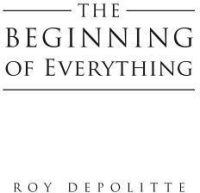 The Beginning of Everything(English, Paperback, Depolitte Roy)