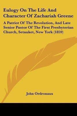 Eulogy On The Life And Character Of Zachariah Greene(English, Paperback, Ordronaux John)