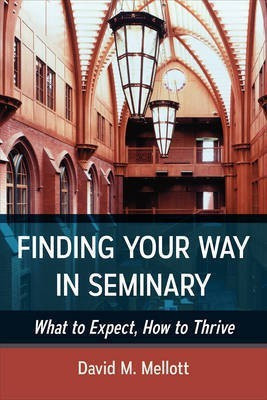Finding Your Way in Seminary(English, Paperback, Mellott David M.)
