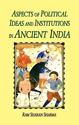 Aspects of Political Ideas and Institutions in Ancient India(English, Hardcover, Sharma Ram Sharan)