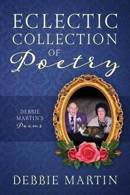 Eclectic Collection of Poetry(English, Paperback, Martin Debbie)