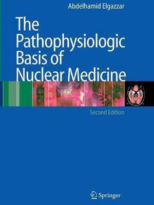 The Pathophysiologic Basis of Nuclear Medicine(English, Paperback, unknown)