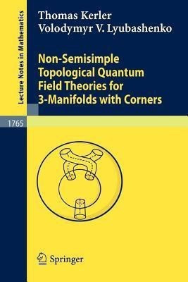 Non-Semisimple Topological Quantum Field Theories for 3-Manifolds with Corners(English, Paperback, Kerler Thomas)