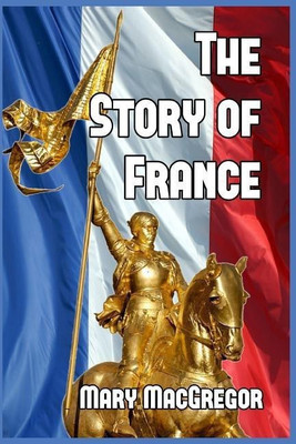 The Story of France(English, Paperback, MacGregor Mary)