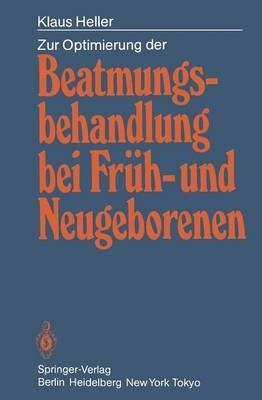 Zur Optimierung der Beatmungsbehandlung bei Frueh- und Neugeborenen(German, Paperback, Heller Klaus)