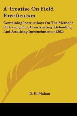 A Treatise On Field Fortification(English, Paperback, Mahan D. H.)