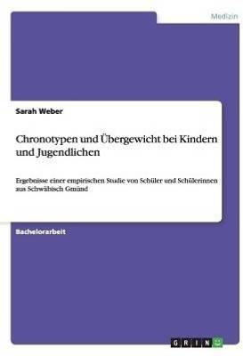 Chronotypen und UEbergewicht bei Kindern und Jugendlichen(German, Paperback, Weber Sarah)