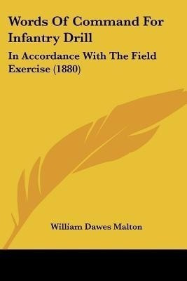 Words Of Command For Infantry Drill(English, Paperback, Malton William Dawes)