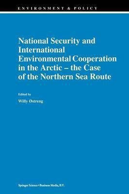 National Security and International Environmental Cooperation in the Arctic - the Case of the Northern Sea Route(English, Paperback, unknown)