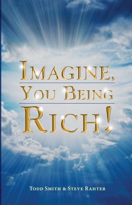 Imagine, You Being Rich!(English, Paperback, Smith Todd)