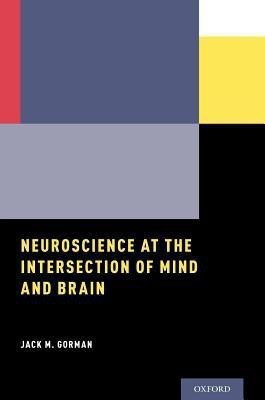 Neuroscience at the Intersection of Mind and Brain(English, Paperback, Gorman Jack M.)