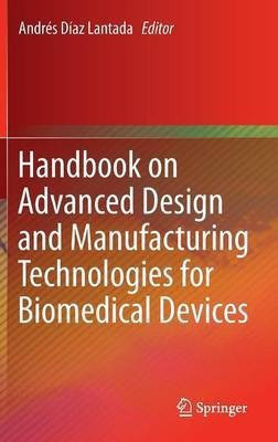 Handbook on Advanced Design and Manufacturing Technologies for Biomedical Devices(English, Hardcover, unknown)