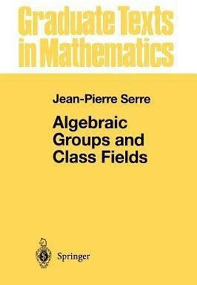 Algebraic Groups and Class Fields(English, Paperback, Serre Jean-Pierre)