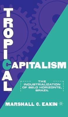 Tropical Capitalism(English, Hardcover, Eakin M.)