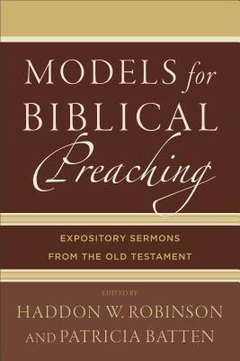 Models for Biblical Preaching - Expository Sermons from the Old Testament(English, Paperback, Robinson Haddon W.)