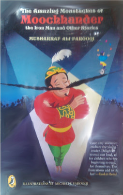 The Amazing Moustache Of Moochandar The Iron Man And Other Stories(English, Paperback, Farooqi Musharraf Ali)