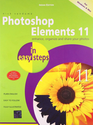 Photoshop Elements 11  - Enhance, Organize and Share Your Photos(English, Paperback, Steps In Easy)