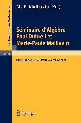 Seminaire d'Algebre Paul Dubreil et Marie-Paule Malliavin  - Proceedings Paris 1987-1988 (39eme Annee)(English, Paperback, unknown)