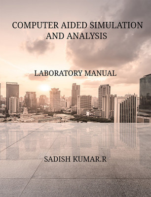 COMPUTER AIDED SIMULATION AND ANALYSIS LABORATORY MANUAL(English, Paperback, Mr. Sadish Kumar. R)