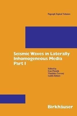 Seismic Waves in Laterally Inhomogeneous Media(English, Paperback, Psencik Ivan)