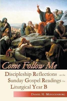 Come Follow Me - Year B(English, Paperback, Mueggenborg Daniel H.)