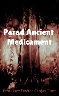 Parad Ancient Medicament(English, Paperback, Professor Doctor Sanjay Rout)