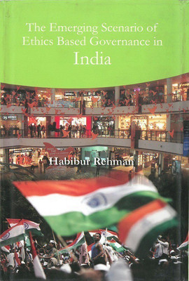 The Emerging Scenario of Ethics Based Governance in India(English, Paperback, Rehman Habibur Prof.)