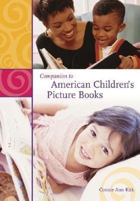 Companion to American Children's Picture Books(English, Hardcover, Kirk Connie Ann)