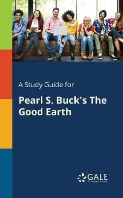 A Study Guide for Pearl S. Buck's The Good Earth(English, Paperback, Gale Cengage Learning)