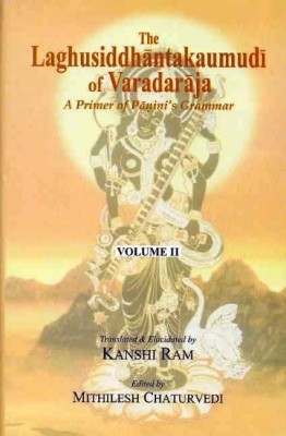 The Laghusiddhantakaumudi of Varadaraja: v. 2(English, Hardcover, Ram Kanshi)